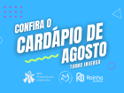 Confira Cardápio de Agosto do Turno Inverso